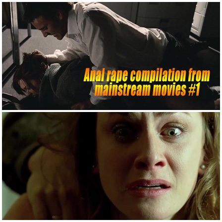 Anal rape compilation from mainstream movies #1